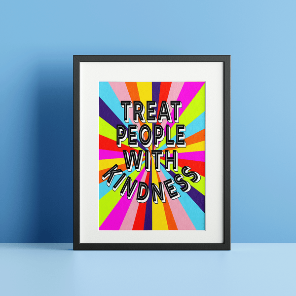 Treat People With Kindness